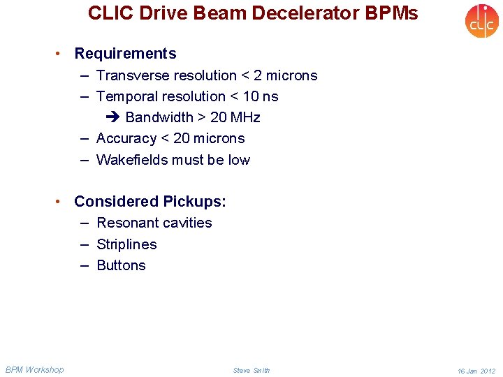 CLIC Drive Beam Decelerator BPMs • Requirements – Transverse resolution < 2 microns –