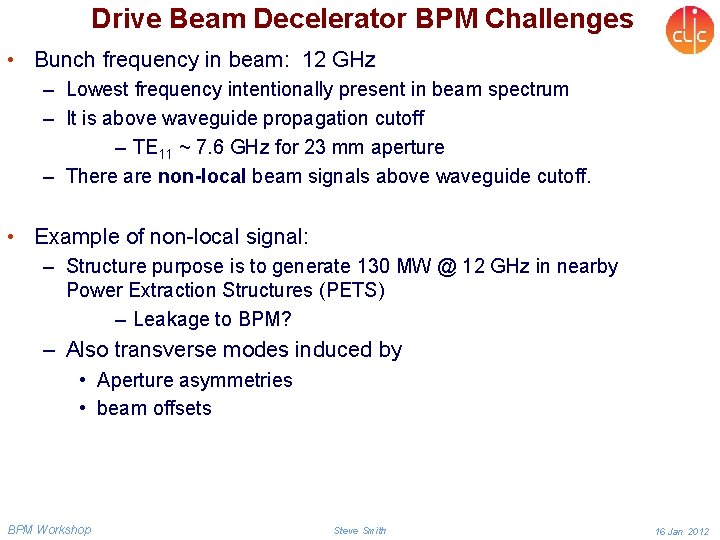 Drive Beam Decelerator BPM Challenges • Bunch frequency in beam: 12 GHz – Lowest