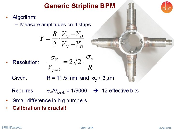 Generic Stripline BPM • Algorithm: – Measure amplitudes on 4 strips • Resolution: Given: