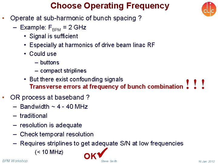 Choose Operating Frequency • Operate at sub-harmonic of bunch spacing ? – Example: FBPM