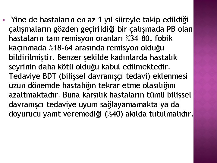§ Yine de hastaların en az 1 yıl süreyle takip edildiği çalışmaların gözden geçirildiği