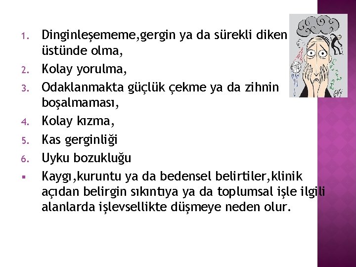 1. 2. 3. 4. 5. 6. § Dinginleşememe, gergin ya da sürekli diken üstünde