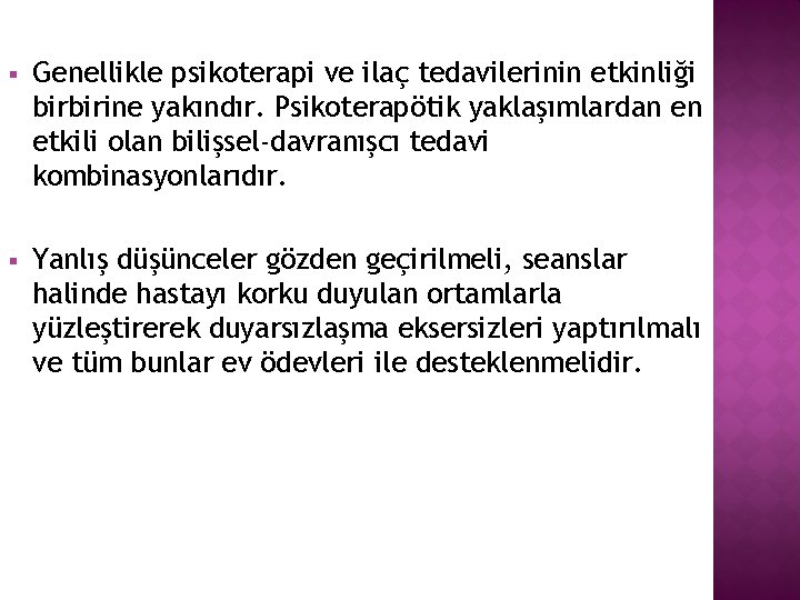 § Genellikle psikoterapi ve ilaç tedavilerinin etkinliği birbirine yakındır. Psikoterapötik yaklaşımlardan en etkili olan