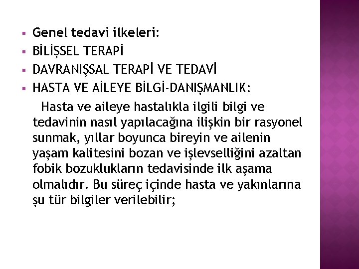 § § Genel tedavi ilkeleri: BİLİŞSEL TERAPİ DAVRANIŞSAL TERAPİ VE TEDAVİ HASTA VE AİLEYE
