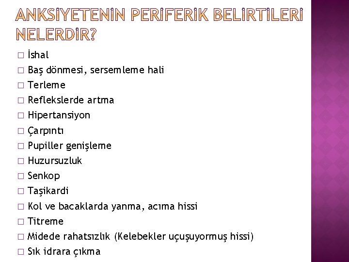 İshal � Baş dönmesi, sersemleme hali � Terleme � Reflekslerde artma � Hipertansiyon �