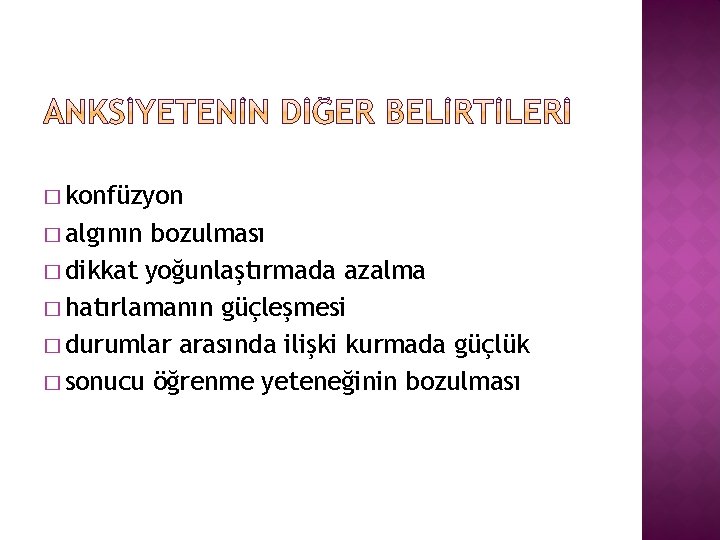 � konfüzyon � algının bozulması � dikkat yoğunlaştırmada azalma � hatırlamanın güçleşmesi � durumlar