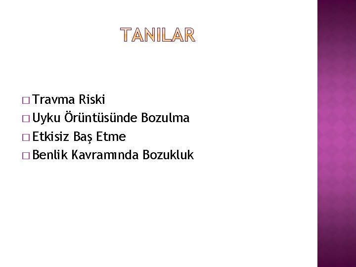 � Travma Riski � Uyku Örüntüsünde Bozulma � Etkisiz Baş Etme � Benlik Kavramında