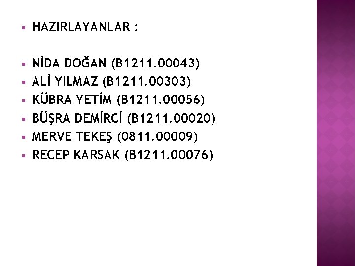§ HAZIRLAYANLAR : § NİDA DOĞAN (B 1211. 00043) ALİ YILMAZ (B 1211. 00303)