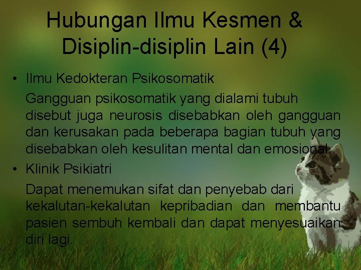 Hubungan Ilmu Kesmen & Disiplin-disiplin Lain (4) • Ilmu Kedokteran Psikosomatik Gangguan psikosomatik yang