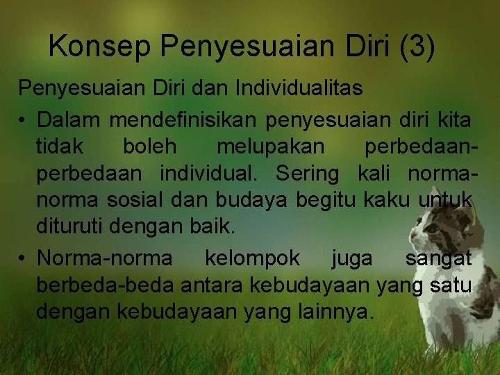 Konsep Penyesuaian Diri (3) Penyesuaian Diri dan Individualitas • Dalam mendefinisikan penyesuaian diri kita