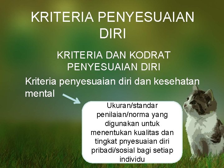 KRITERIA PENYESUAIAN DIRI KRITERIA DAN KODRAT PENYESUAIAN DIRI Kriteria penyesuaian diri dan kesehatan mental