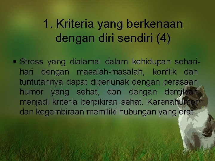 1. Kriteria yang berkenaan dengan diri sendiri (4) § Stress yang dialamai dalam kehidupan