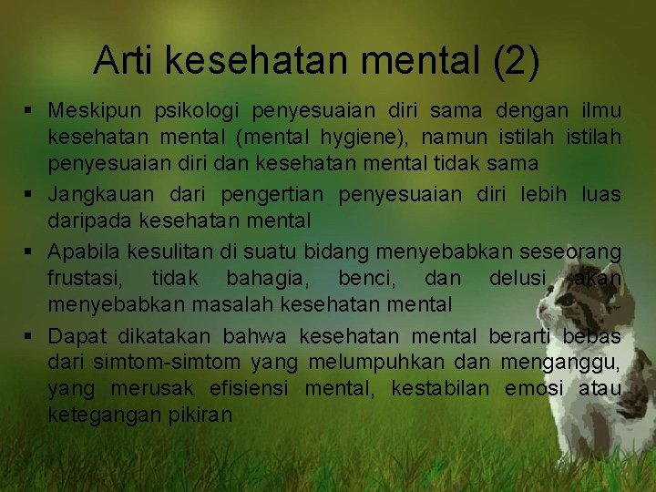 Arti kesehatan mental (2) § Meskipun psikologi penyesuaian diri sama dengan ilmu kesehatan mental