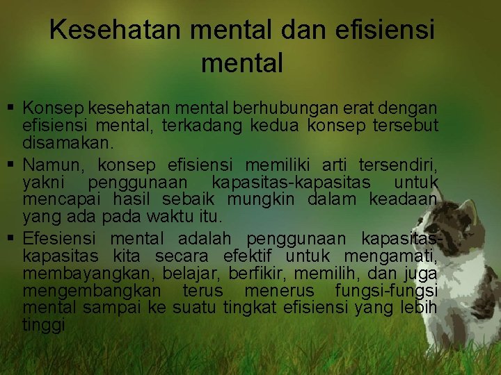 Kesehatan mental dan efisiensi mental § Konsep kesehatan mental berhubungan erat dengan efisiensi mental,