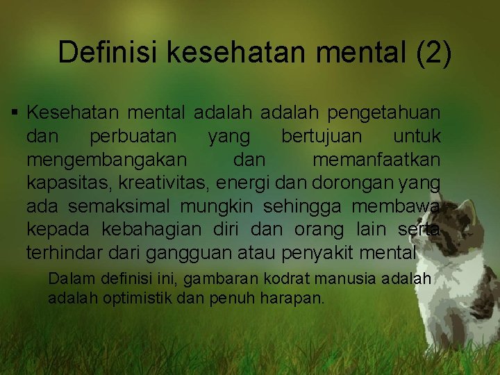 Definisi kesehatan mental (2) § Kesehatan mental adalah pengetahuan dan perbuatan yang bertujuan untuk