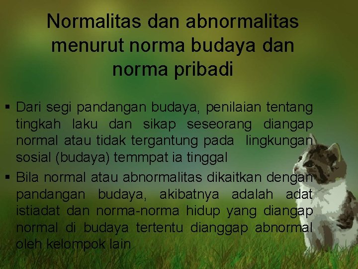 Normalitas dan abnormalitas menurut norma budaya dan norma pribadi § Dari segi pandangan budaya,