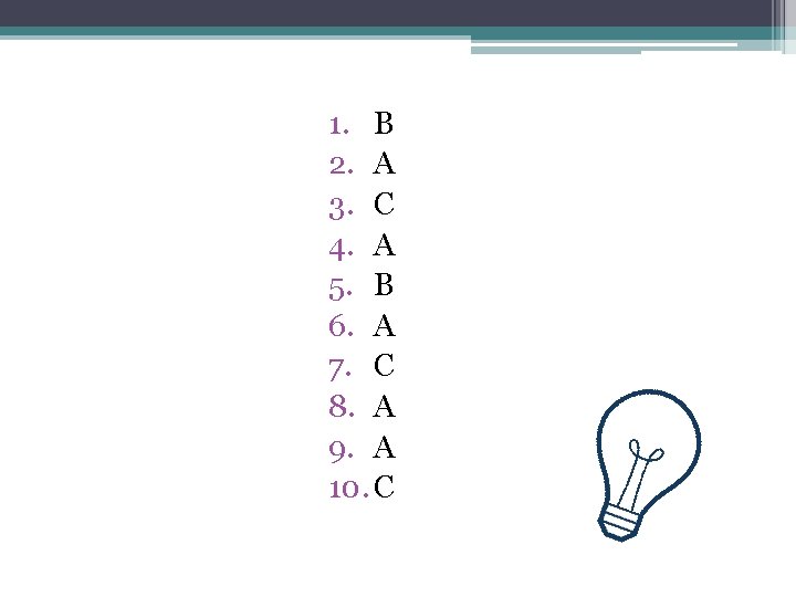 1. B 2. A 3. C 4. A 5. B 6. A 7. C