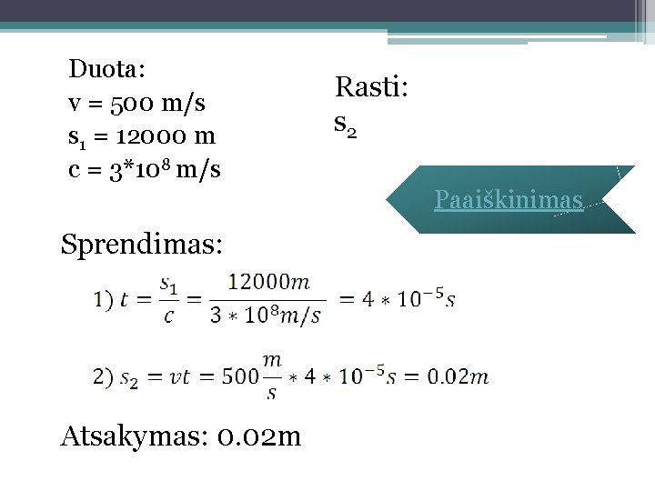 Duota: v = 500 m/s s 1 = 12000 m c = 3*108 m/s