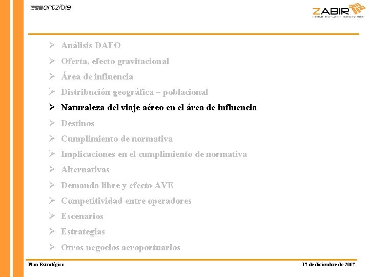 Ø Análisis DAFO Ø Oferta, efecto gravitacional Ø Área de influencia Ø Distribución geográfica