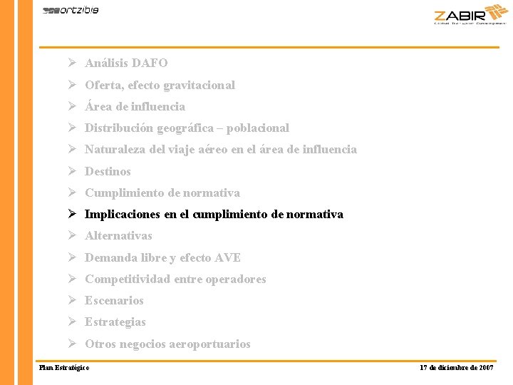 Ø Análisis DAFO Ø Oferta, efecto gravitacional Ø Área de influencia Ø Distribución geográfica