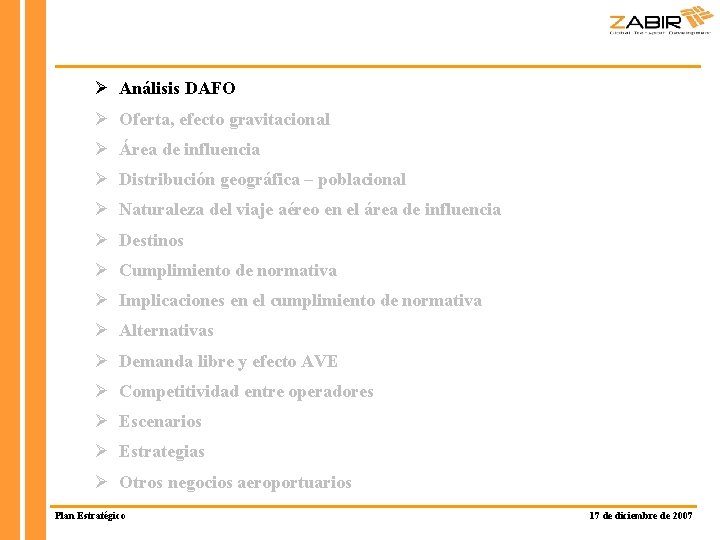 Ø Análisis DAFO Ø Oferta, efecto gravitacional Ø Área de influencia Ø Distribución geográfica