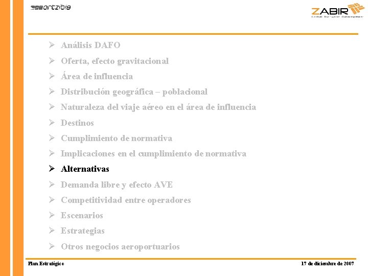 Ø Análisis DAFO Ø Oferta, efecto gravitacional Ø Área de influencia Ø Distribución geográfica