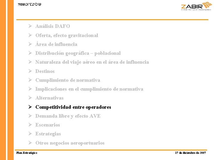 Ø Análisis DAFO Ø Oferta, efecto gravitacional Ø Área de influencia Ø Distribución geográfica