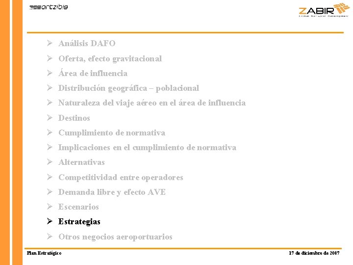 Ø Análisis DAFO Ø Oferta, efecto gravitacional Ø Área de influencia Ø Distribución geográfica