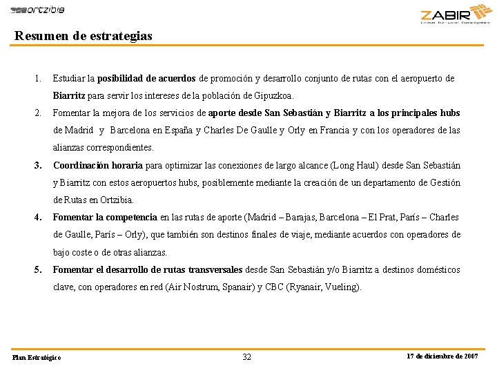 Resumen de estrategias 1. Estudiar la posibilidad de acuerdos de promoción y desarrollo conjunto