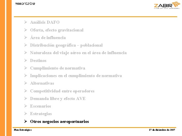 Ø Análisis DAFO Ø Oferta, efecto gravitacional Ø Área de influencia Ø Distribución geográfica