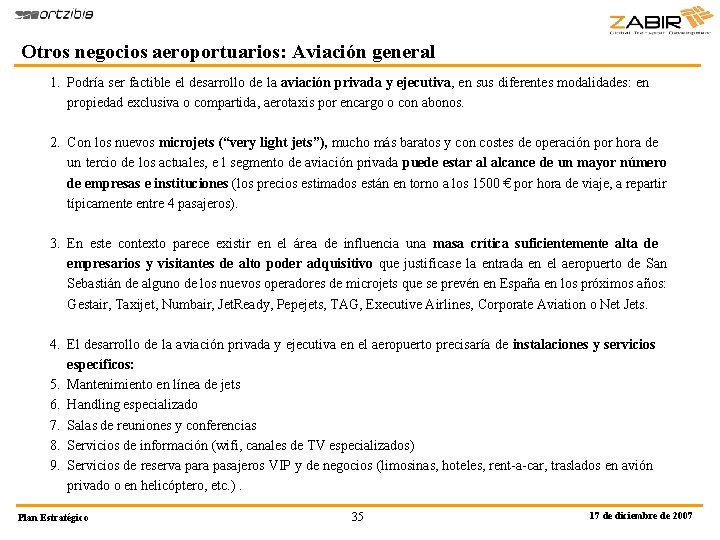 Otros negocios aeroportuarios: Aviación general 1. Podría ser factible el desarrollo de la aviación