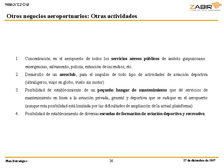 Otros negocios aeroportuarios: Otras actividades 1. Concentración en el aeropuerto de todos los servicios