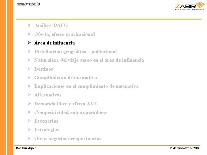 Ø Análisis DAFO Ø Oferta, efecto gravitacional Ø Área de influencia Ø Distribución geográfica