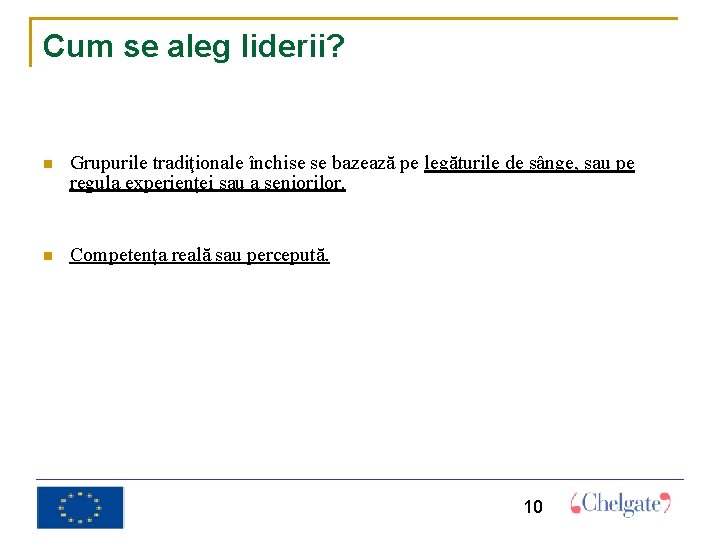 Cum se aleg liderii? Grupurile tradiţionale închise se bazează pe legăturile de sânge, sau