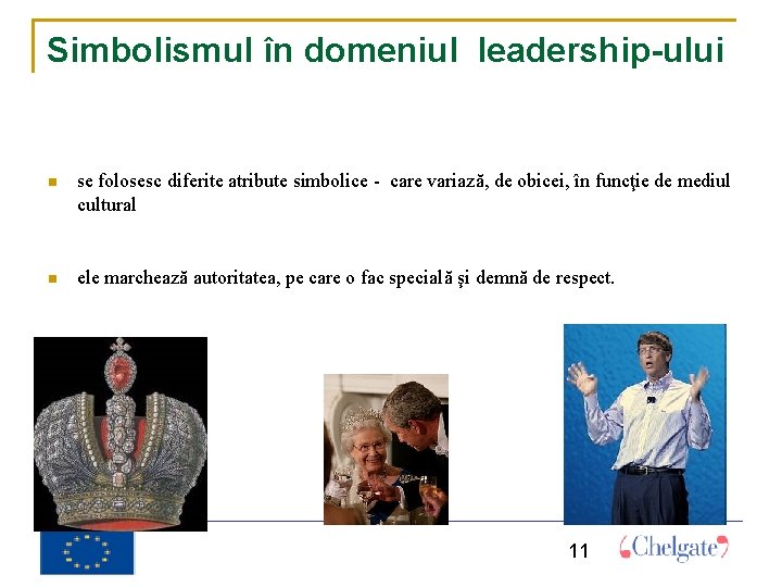 Simbolismul în domeniul leadership-ului se folosesc diferite atribute simbolice - care variază, de obicei,