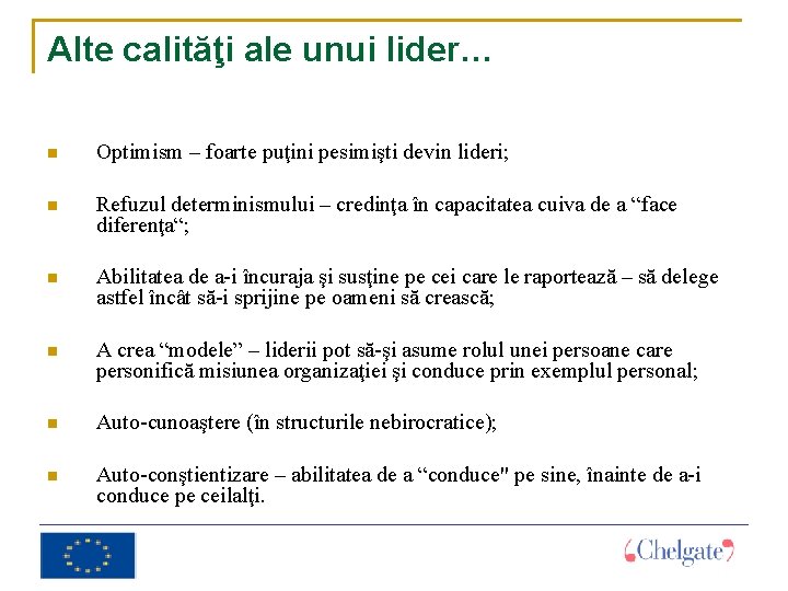 Alte calităţi ale unui lider… Optimism – foarte puţini pesimişti devin lideri; Refuzul determinismului