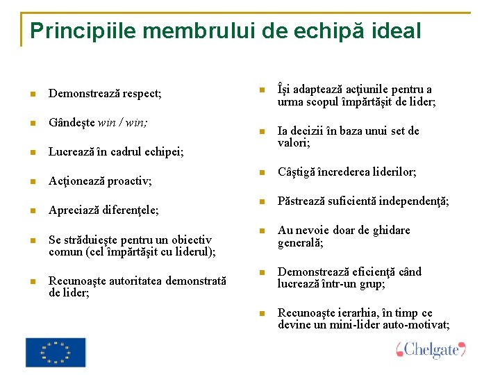 Principiile membrului de echipă ideal Demonstrează respect; Gândeşte win / win; Lucrează în cadrul