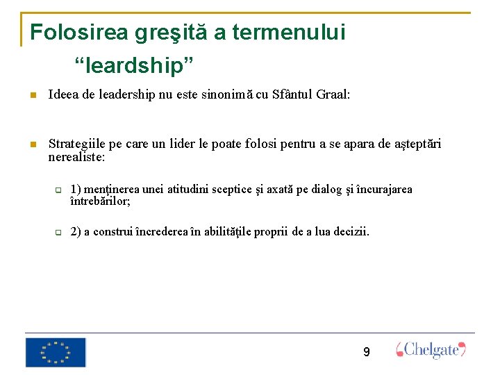 Folosirea greşită a termenului “leardship” Ideea de leadership nu este sinonimă cu Sfântul Graal: