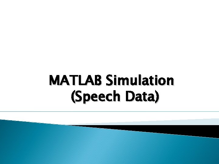 MATLAB Simulation (Speech Data) 