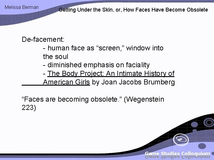 Melissa Berman Getting Under the Skin, or, How Faces Have Become Obsolete De-facement: -