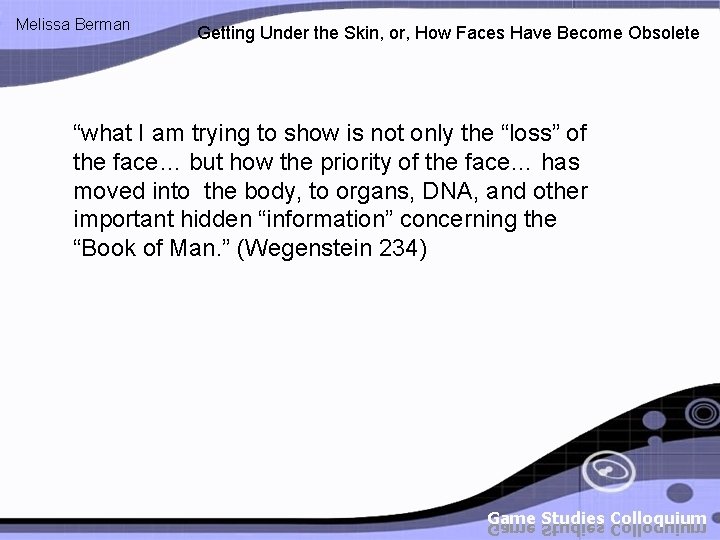 Melissa Berman Getting Under the Skin, or, How Faces Have Become Obsolete “what I