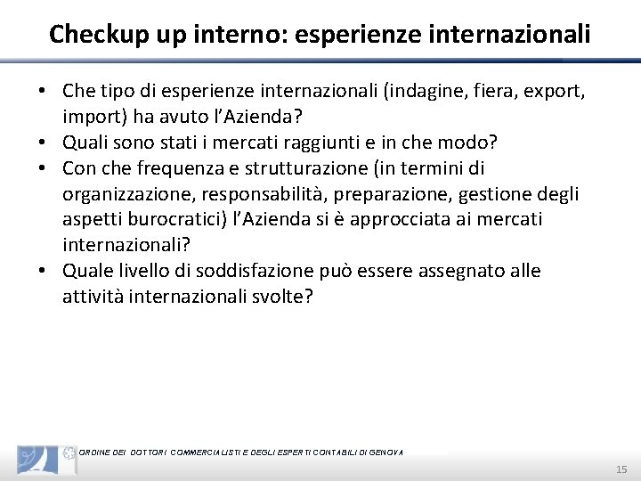 Checkup up interno: esperienze internazionali • Che tipo di esperienze internazionali (indagine, fiera, export,