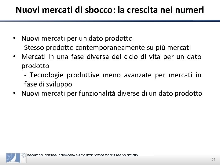 Nuovi mercati di sbocco: la crescita nei numeri • Nuovi mercati per un dato