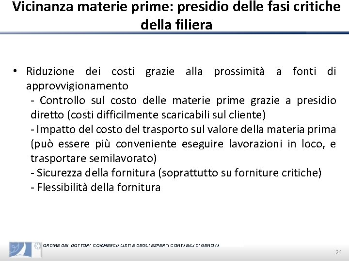 Vicinanza materie prime: presidio delle fasi critiche della filiera • Riduzione dei costi grazie