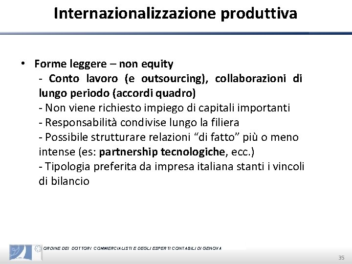 Internazionalizzazione produttiva • Forme leggere – non equity - Conto lavoro (e outsourcing), collaborazioni