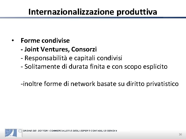 Internazionalizzazione produttiva • Forme condivise - Joint Ventures, Consorzi - Responsabilità e capitali condivisi