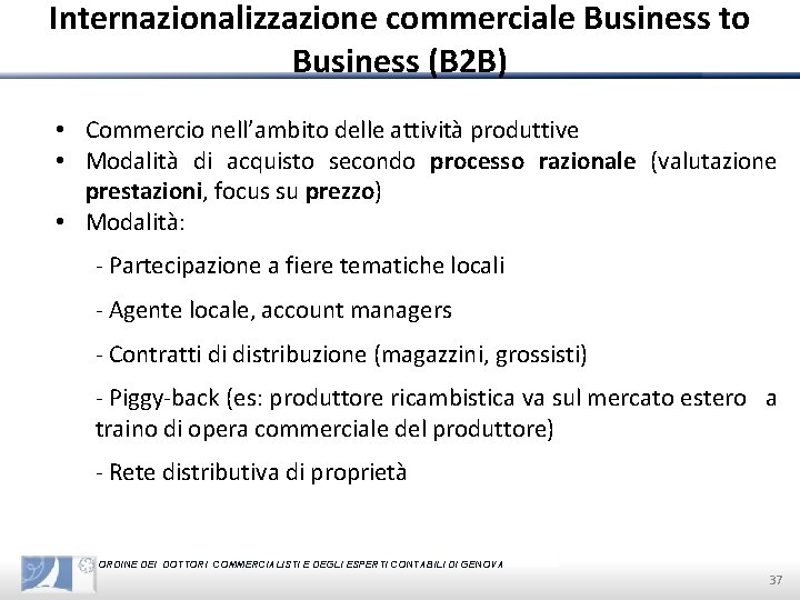 Internazionalizzazione commerciale Business to Business (B 2 B) • Commercio nell’ambito delle attività produttive