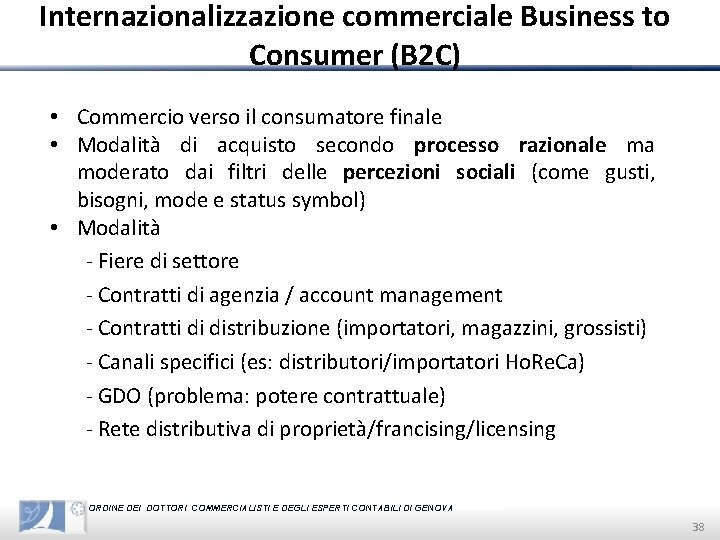 Internazionalizzazione commerciale Business to Consumer (B 2 C) • Commercio verso il consumatore finale