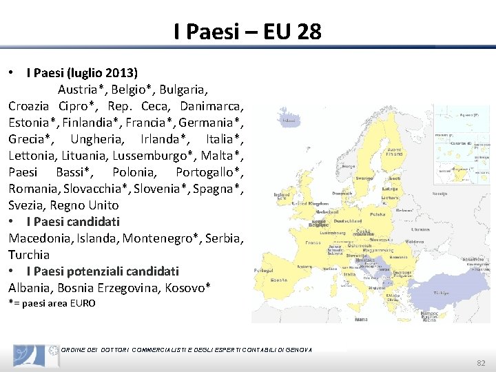 I Paesi – EU 28 • I Paesi (luglio 2013) Austria*, Belgio*, Bulgaria, Croazia