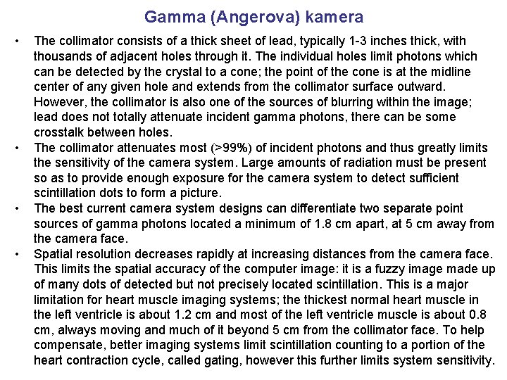 Gamma (Angerova) kamera • • The collimator consists of a thick sheet of lead,